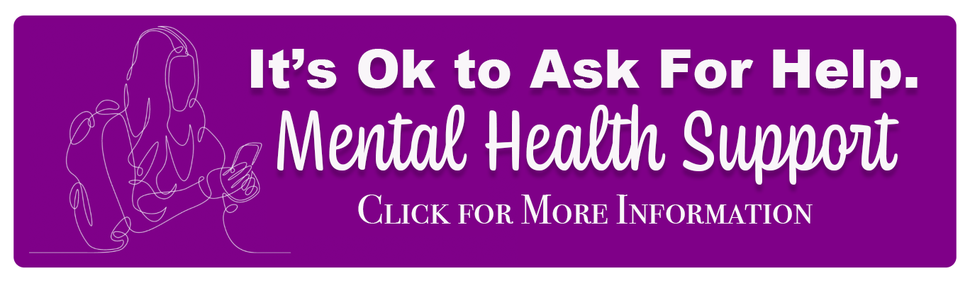  It's ok to ask for help.  Mental Health support.  Click for more details.